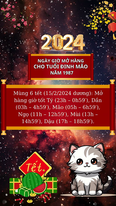 Ngày mở hàng tuổi Đinh Mão năm 2024 - Tổng quan và ý nghĩa