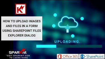 How to upload Images and files in a form using SharePoint files explorer dialog