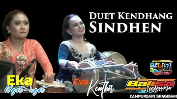EKA UGET - UGET vs EVA KENTHIR DUET KENDANG CAMPURSARI BALISA SRAGEN