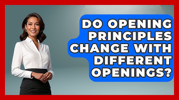 Do Opening Principles Change With Different Openings? - The Chess Codex