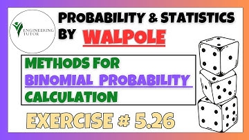 5.26: Binomial Probability | Exercise Solution of Probability & Statistics by Walpole 9th