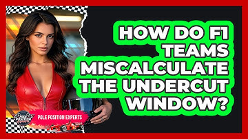 How Do F1 Teams Miscalculate The Undercut Window? - Pole Position Experts
