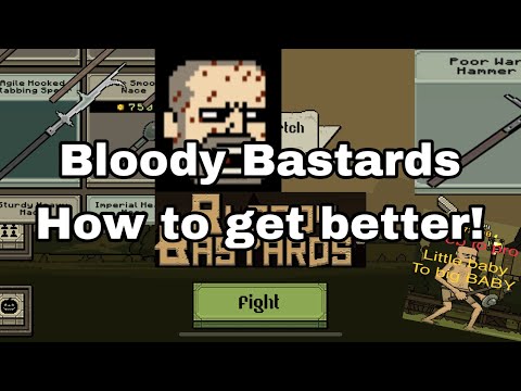 [OUTDATED] Bloody Bastards how to get BETTER!!! [OUTDATED]