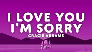 Gracie Abrams - I Love You I'm Sorry (Lyrics)