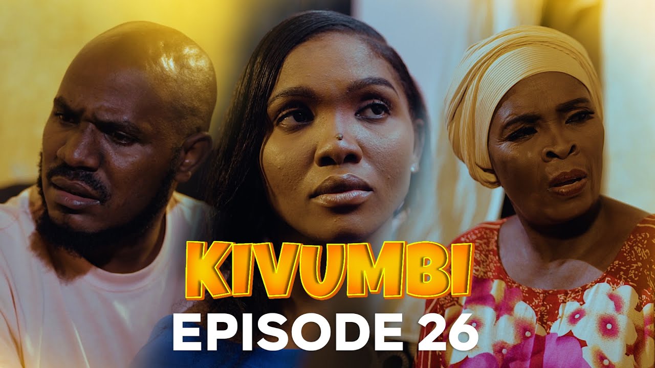 Kivumbi Episode 26