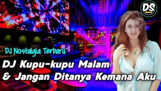 Dj Kupu Kupu Malam // Jangan Ditanya Kemana Aku - DJ Nostalgia Fullbass Paling Dicari 2023!