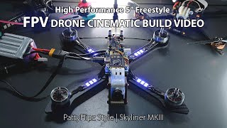 High Performance 5 Freestyle FPV Drone Cinematic Build Video | PattyFlipz Style | Skyliner MKIII