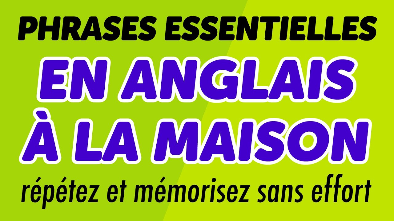 400 phrases essentielles en anglais à la maison : répétez et mémorisez sans effort