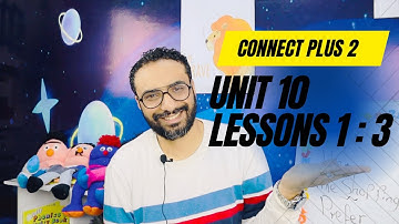 شرح منهج كونكت بلس تانية | Connect plus 2 | الترم الثاني | Unit 10 Lessons 1 : 3 | الوحدة العاشرة