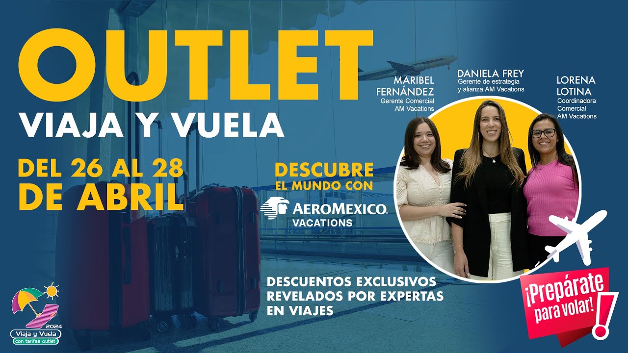 Experiencias Outlet Viaja y Vuela - Aeroméxico Vacations | 2024 - YouTube