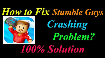 How to Fix Stumble Guys App Keeps Crashing Problem Solutions Android & Ios -Stumble Guys Crash Error
