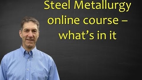 Steel Metallurgy course explainer