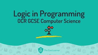 Logic in Programming (OCR GCSE Computer Science)