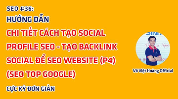 SEO #36: Cách Tạo Social Profile Entity - Tạo BackLink Social Để SEO (P4) | Võ Việt Hoàng Official