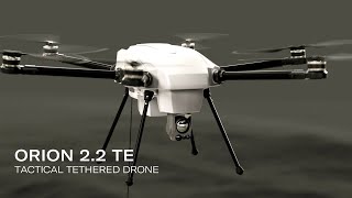 ORION 2.2 TE - Tactical Tethered Drone for ISR and Telecommunications