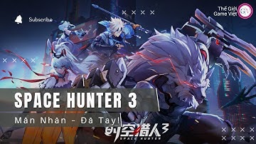 Thợ Săn Không Gian 3 – Đỉnh Cao ARPG 2025 | Đồ Họa Đẹp, Combat Phê, Gameplay Cháy Máy!