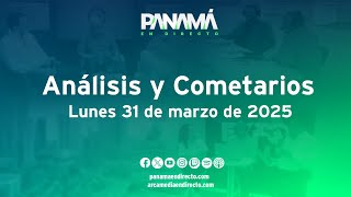ANALISIS y Comentarios - Panamá en Directo - Lunes 31 de marzo de ...