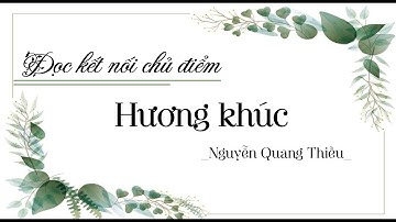 Hương khúc - Ngữ văn 7 (Chân trời sáng tạo) [OLM.VN]