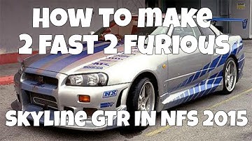 How To Make 2 Fast 2 Furious Nissan Skyline In NFS 2015