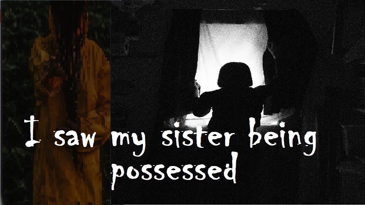 I saw my sister being possessed l True Story - YouTube