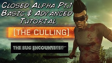 The Culling | Closed Alpha Pt.1 | Basic & Advanced Tutorial