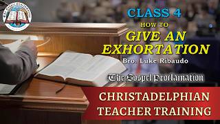 Class 4 - How to Give an Exhortation - Christadelphian Teacher Training