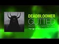 Deadbloomer Gutted Instrumental Official Audio