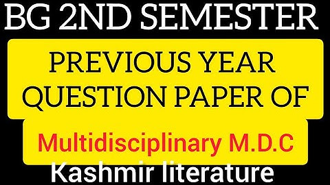 BG 2ND SEMESTER PREVIOUS YEAR QUESTION PAPER KASHMIR LITERATURE MULTIDISCIPLINARY[ MDC]