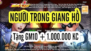 NGƯỜI TRONG GIANG HỒ Tặng GM10 + 1.000.000 KC