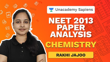 Paper Analysis: NEET 2013 | Chemistry | NEET 2020 | Rakhi Jajoo | Unacademy Sapiens