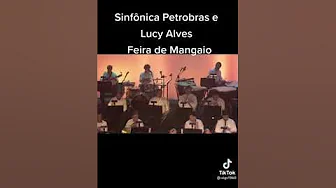 LUCY ALVES E SINFÔNICA PETROBRAS- FEIRA DE MANGAIO LUCY ALVES E SINFÔNICA PETROBRAS- FEIRA DE MANGAIO