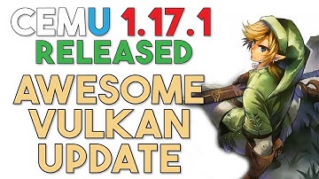 Cemu 1.17.1 Released | Vulkan Upgrades, New Controller GUI, Reshade Changes & More