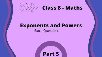CBSE Class 8  Chapter 12 -  Exponents and Powers Extra questions - Part 5