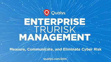 Enterprise TruRisk Management by Qualys | Transforming Cyber Risk Strategy