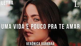 Uma Vida É Pouco Pra Te Amar - Verônica Barbara Letra chords