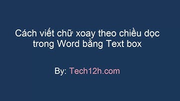 Cách viết chữ xoay theo chiều dọc trong Word bằng Text box