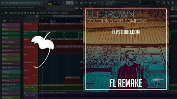 Eli Brown - Searching for someone Fl Studio Remake