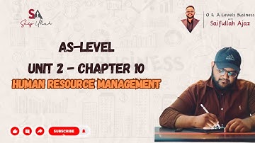 As Level | Unit 2 Chapter 10 Human Resource Management | Business with Saifullah