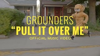 Grounders - “Pull It Over Me” (Official Music Video)