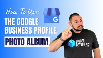 How To Use the Google Business Profile Photo Album [Google My Business SEO]