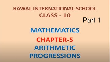 Class- X, Subject- Maths, Arithmetic progressions, Part-1, Chapter 5, Rawal International School
