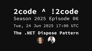 2code ^ !2code [S2025E06] The .NET Dispose Pattern