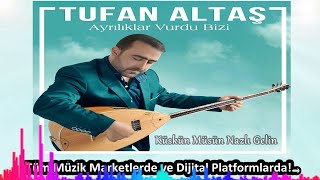 Tufan Altaş -  Küskün Müsün Nazlı Gelin (Official Audıo)