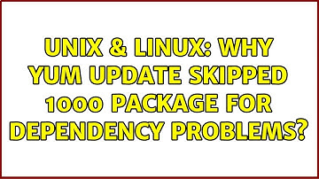 Unix & Linux: Why yum update skipped 1000 package for dependency problems?