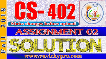 CS402 Assignment 2 Solution Fall 2018