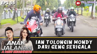 ADUHH KACAU, IAN & MONDY DIKEJAR KEJAR GENG SRIGALA | ANAK JALANAN A NEW BEGINNING | EPS.55 (1/6)