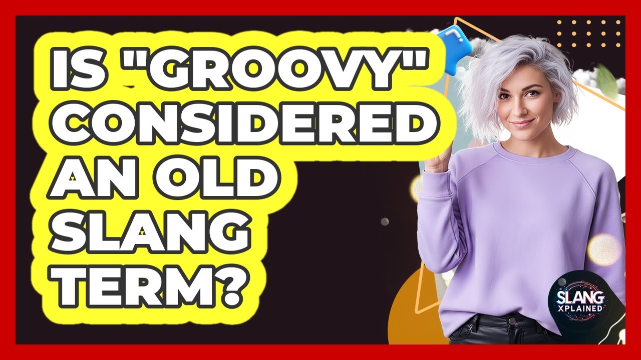 Is "Groovy" Considered An Old Slang Term? - YouTube