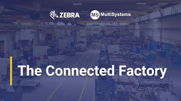 The Connected Factory by Zebra | Multisystems Inc.