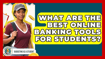 What Are The Best Online Banking Tools For Students? - Budgeting as a Student