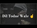 Dil Todne Wale 💔 | 🥀 Broken Heart Whatsapp Status Video